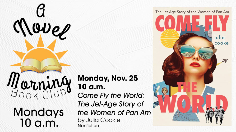 A-Novel-Monday-Book-Club-Come-Fly-the-World--The-Jet-Age-Story-of-the-Women-of-Pan-Am-by-Julia-Cookie